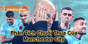 Phân Tích Chuỗi Thua Của Manchester City