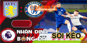Soi kèo Chelsea vs Aston Villa