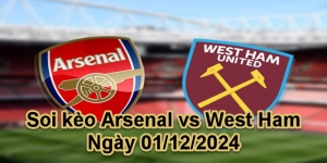 Soi kèo Arsenal vs West Ham Ngày 01/12/2024