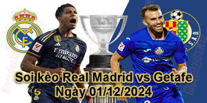 Soi kèo Real Madrid vs Getafe Ngày 01/12/2024