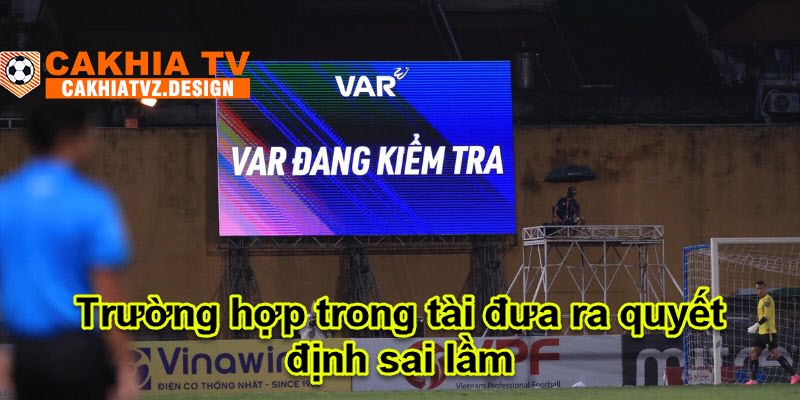 Trường hợp trọng tài đưa ra quyết định sai 