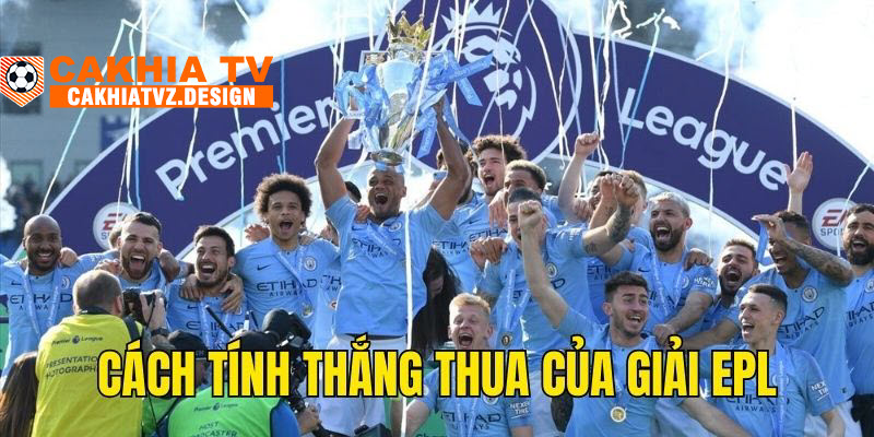 Cách tính thắng thua của giải EPL