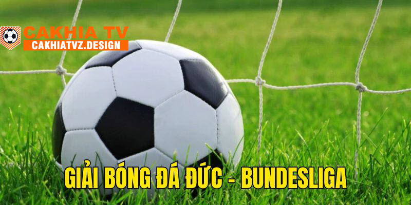 Giới thiệu Cakhia tv - Giải Bundesliga