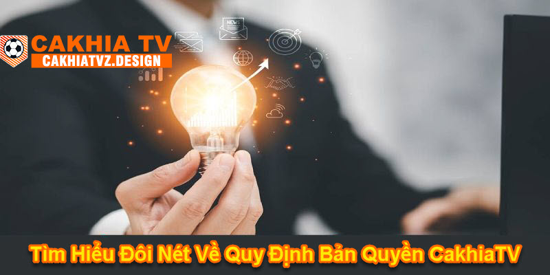 Tìm hiểu đôi nét về quy định bản quyền CakhiaTV