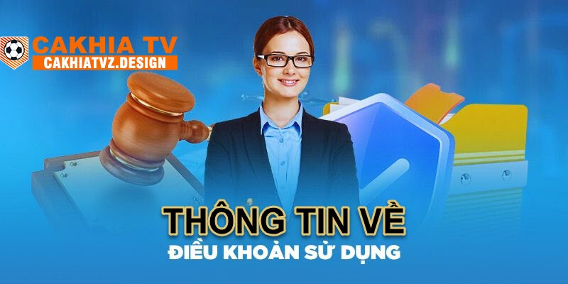 Thông tin về điều khoản sử dụng dịch vụ tại website giải trí CakhiaTV