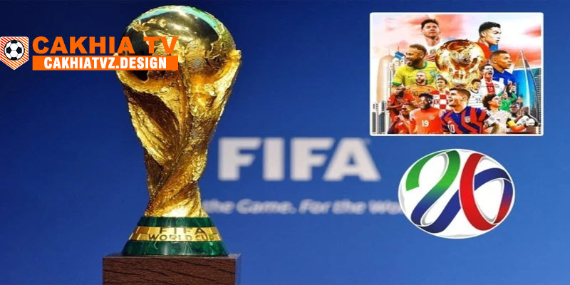 Thách thức và cơ hội của World Cup năm 2026 người hâm mộ nên biết 